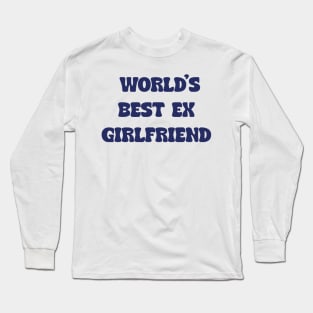 world's best ex girlfriend Long Sleeve T-Shirt